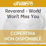 Reverend - World Won't Miss You cd