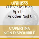 (LP Vinile) High Spirits - Another Night vinile
