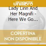 Lady Linn And Her Magnifi - Here We Go Again cd