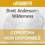 Brett Anderson - Wilderness cd