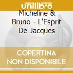 Micheline & Bruno - L'Esprit De Jacques cd