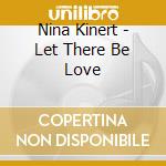Nina Kinert - Let There Be Love cd musicale di Nina Kinert