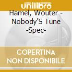 Hamel, Wouter - Nobody'S Tune -Spec- cd musicale di Hamel, Wouter