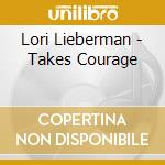 Lori Lieberman - Takes Courage cd musicale di Lori Lieberman