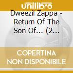 Dweezil Zappa - Return Of The Son Of... (2 Cd) cd musicale di Dweezil Zappa
