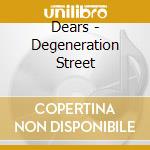 Dears - Degeneration Street cd