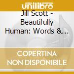 Jill Scott - Beautifully Human: Words & Sounds Vol 2 cd musicale di Jill Scott