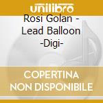 Rosi Golan - Lead Balloon -Digi- cd musicale di Rosi Golan