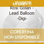 Rosi Golan - Lead Balloon -Digi- cd