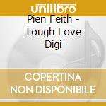 Pien Feith - Tough Love -Digi- cd musicale di Pien Feith