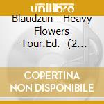 Blaudzun - Heavy Flowers -Tour.Ed.- (2 Cd) cd musicale di Blaudzun