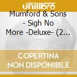Mumford & Sons - Sigh No More -Deluxe- (2 Cd) cd musicale di Mumford & sons