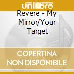 Revere - My Mirror/Your Target cd