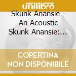 Skunk Anansie - An Acoustic Skunk Anansie: Live In London cd