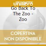 Go Back To The Zoo - Zoo cd musicale di Go Back To The Zoo
