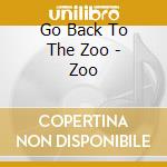 Go Back To The Zoo - Zoo cd