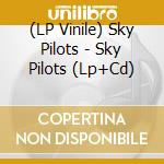 (LP Vinile) Sky Pilots - Sky Pilots (Lp+Cd) vinile