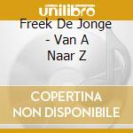 Freek De Jonge - Van A Naar Z cd