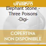 Elephant Stone - Three Poisons -Digi- cd
