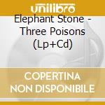 Elephant Stone - Three Poisons (Lp+Cd) cd