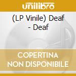 (LP Vinile) Deaf - Deaf vinile