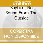 Saybia - No Sound From The Outside cd