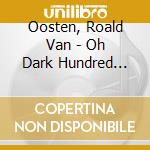 Oosten, Roald Van - Oh Dark Hundred -Digi- cd musicale di Oosten, Roald Van