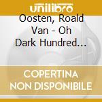 Oosten, Roald Van - Oh Dark Hundred -Digi-