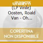 (LP Vinile) Oosten, Roald Van - Oh Dark Hundred (Lp+Cd) lp vinile di Oosten, Roald Van