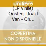 (LP Vinile) Oosten, Roald Van - Oh Dark Hundred (Lp+Cd)