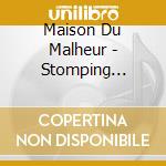 Maison Du Malheur - Stomping Ground cd