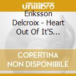Eriksson Delcroix - Heart Out Of It'S Mind cd