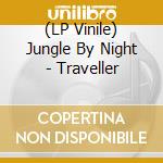 (LP Vinile) Jungle By Night - Traveller lp vinile di Jungle By Night