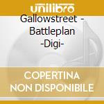 Gallowstreet - Battleplan -Digi- cd musicale di Gallowstreet