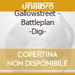 Gallowstreet - Battleplan -Digi- cd