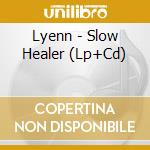 Lyenn - Slow Healer (Lp+Cd) cd musicale di Lyenn