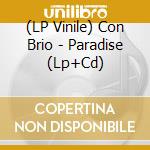 (LP Vinile) Con Brio - Paradise (Lp+Cd) vinile