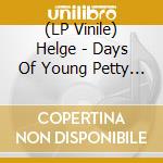 (LP Vinile) Helge - Days Of Young Petty Davis vinile