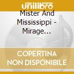 Mister And Mississippi - Mirage (Digipak) cd