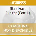 Blaudzun - Jupiter (Part 1) cd musicale di Blaudzun
