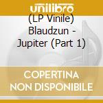 (LP Vinile) Blaudzun - Jupiter (Part 1) vinile