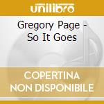 Gregory Page - So It Goes cd musicale di Gregory Page