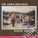 Dawn Brothers (The) - Stayin' Out Late -Digi-