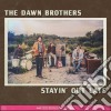 Dawn Brothers (The) - Stayin' Out Late -Digi- cd