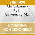 Chi Coltrane - 45Th Anniversary (4 Cd) cd