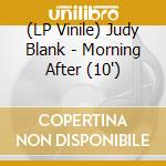 (LP Vinile) Judy Blank - Morning After (10') vinile