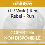 (LP Vinile) Rex Rebel - Run vinile