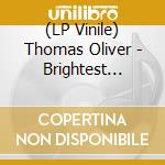 (LP Vinile) Thomas Oliver - Brightest Light vinile