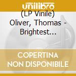 (LP Vinile) Oliver, Thomas - Brightest Light -Indie- vinile