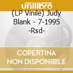 (LP Vinile) Judy Blank - 7-1995 -Rsd- vinile